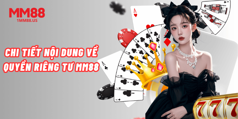 chi-tiet-noi-dung-ve-quyen-rieng-tu-mm88