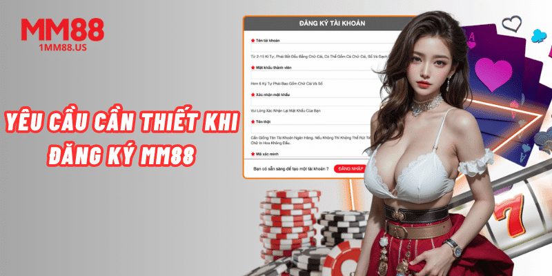 yeu-cau-can-thiet-khi-dang-ky-mm88