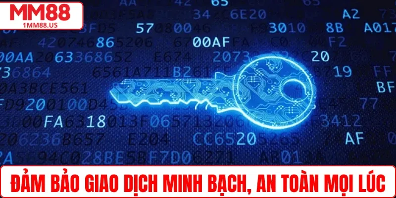 Đảm bảo giao dịch minh bạch, an toàn mọi lúc