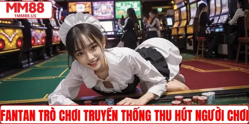 Fantan trò chơi truyền thống thu hút người chơi